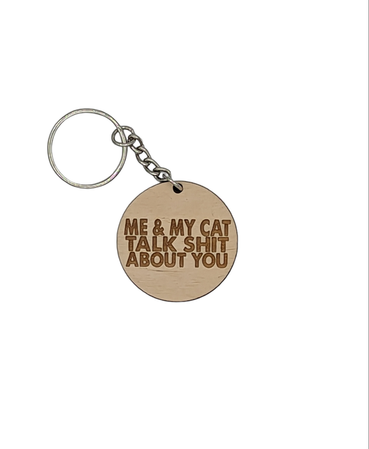 Me & My Cat Talk Shit About You Keychain